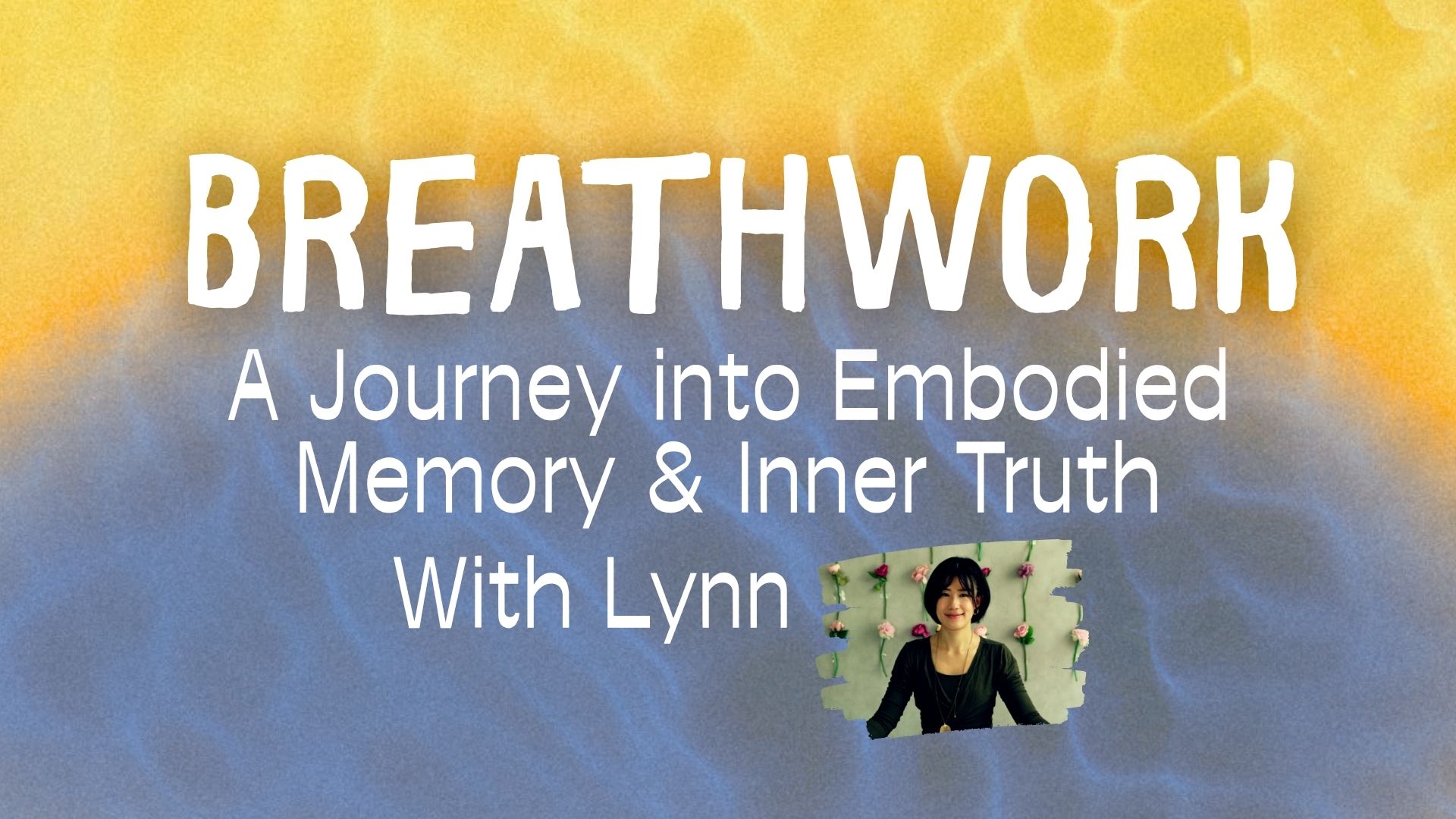 Breathwork: A Journey into Embodied Memory & Inner Truth